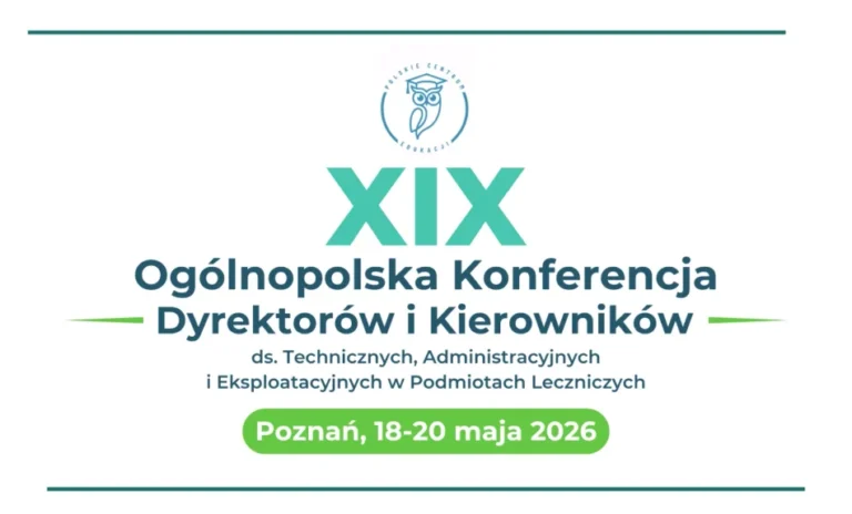 XIX Ogólnopolska Konferencja Dyrektorów i Kierowników ds. Technicznych w Podmiotach Leczniczych 